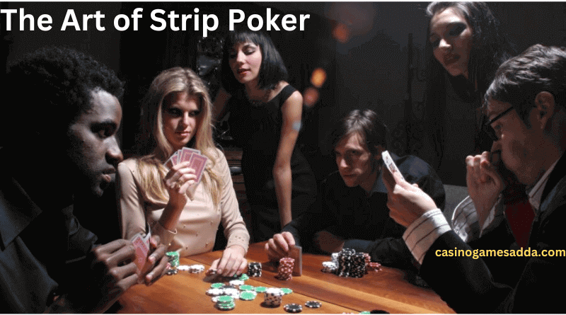 The Art of Strip Poker: A Guide to the Fun and Naughty Game